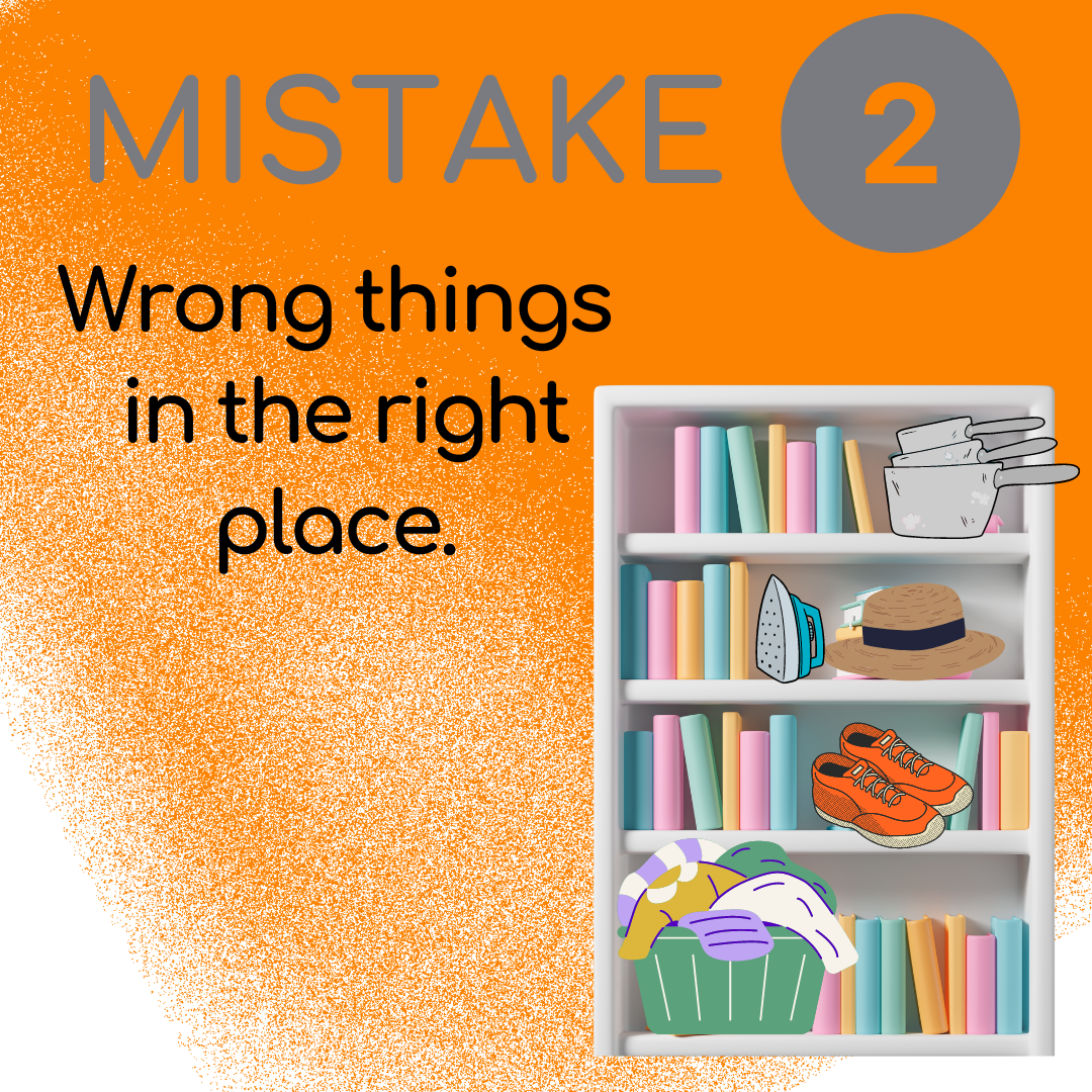 Organizing Mistake #2 Putting the wrong things in the right place