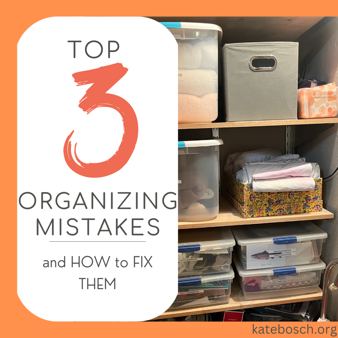 Professional Organizer Top 3 Organizing Mistakes and how to fix them